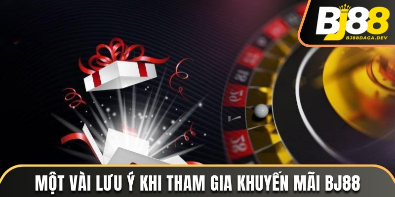 Một vài lưu ý khi tham gia khuyến mãi BJ88
