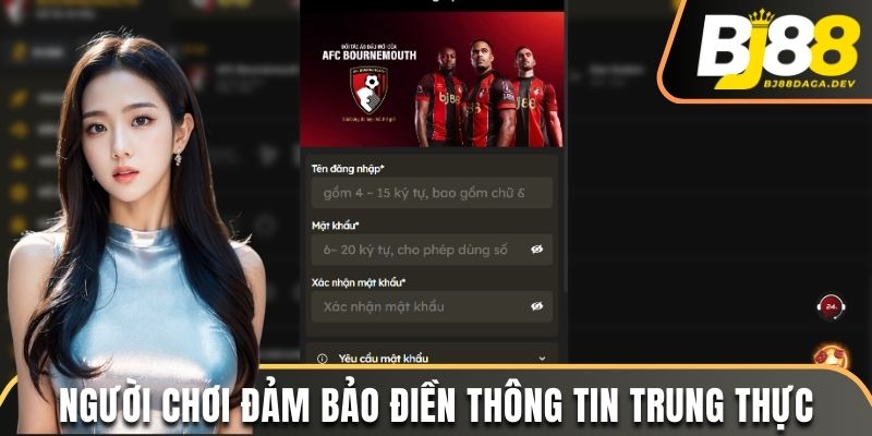 Người chơi đảm bảo điền thông tin trung thực 