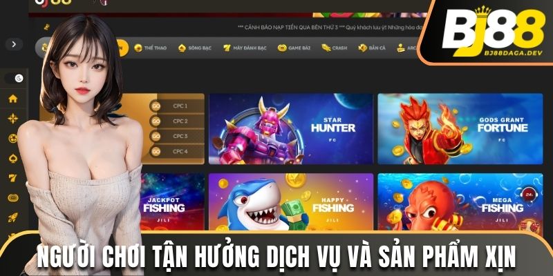 Người chơi tận hưởng dịch vụ và sản phẩm xịn 