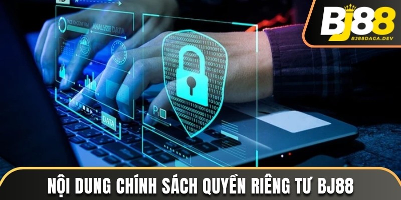 Nội dung chính sách về riêng tư tại BJ88