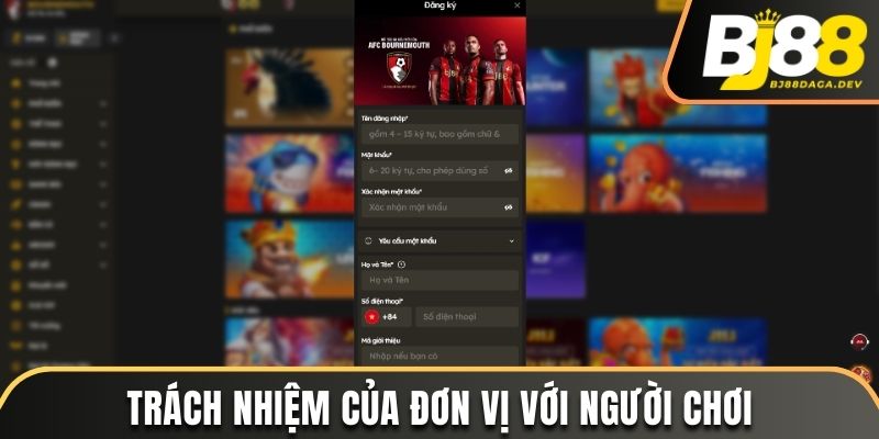 Miễn Trừ Trách Nhiệm Tại Bj88 Chi Tiết Nhất Hiện Nay 4 Trọng trách của thương hiệu BJ88 đối với người dùng