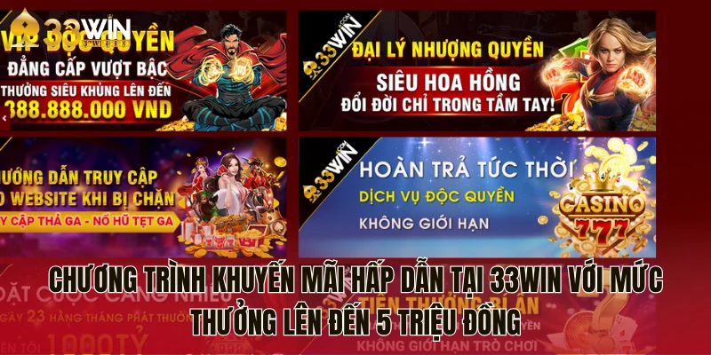 Chương trình khuyến mãi hấp dẫn tại 33WIN với mức thưởng lên đến 5 triệu đồng