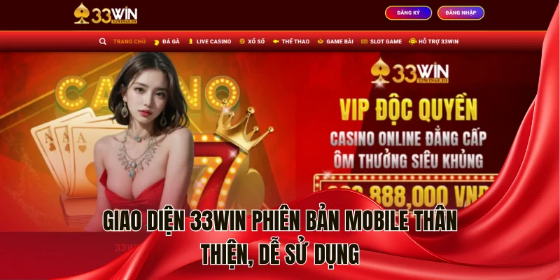 Giao diện 33WIN phiên bản mobile thân thiện, dễ sử dụng